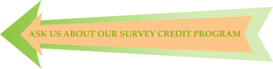 ASK US ABOUT OUR SURVEY CREDIT PROGRAM